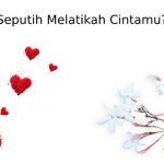 SEPUTIH MELATIKAH CINTAMU?